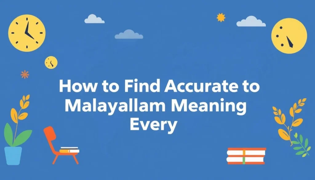 english to malayalam meaning — How to Find Accurate English to Malayalam Meaning Every Time
