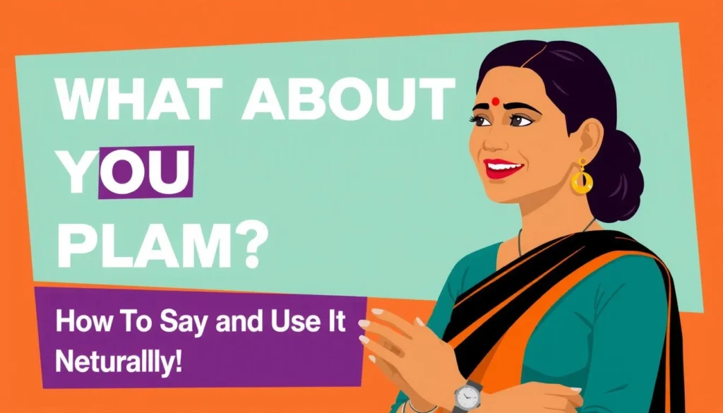 what about you malayalam meaning — What About You Malayalam Meaning: How to Say and Use It Naturally